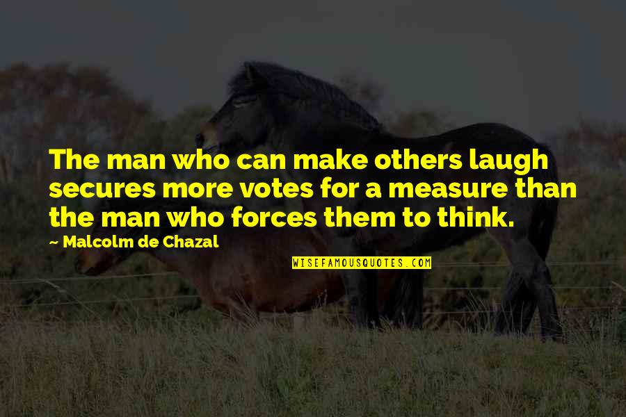 Boats And Lakes Quotes By Malcolm De Chazal: The man who can make others laugh secures