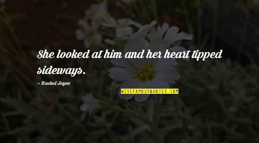 Boats And Ocean Quotes By Rachel Joyce: She looked at him and her heart tipped Boats And Ocean Quotes By Rachel Joyce: She looked at him and her heart tipped