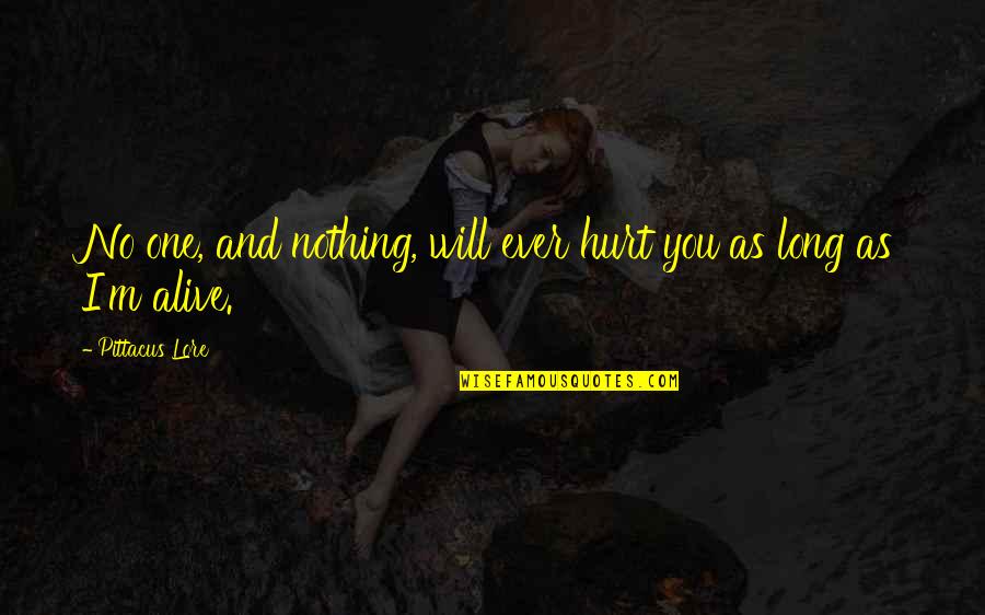 Boats And Rivers Quotes By Pittacus Lore: No one, and nothing, will ever hurt you