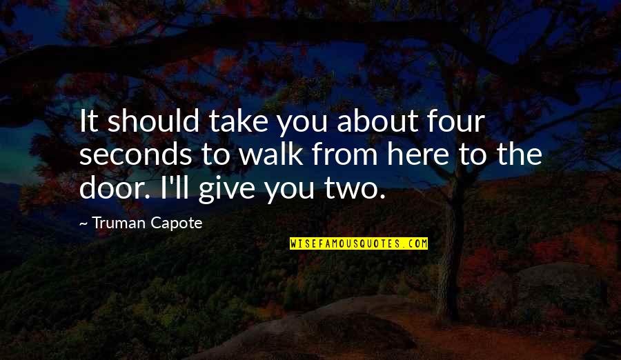 Boats And Rivers Quotes By Truman Capote: It should take you about four seconds to