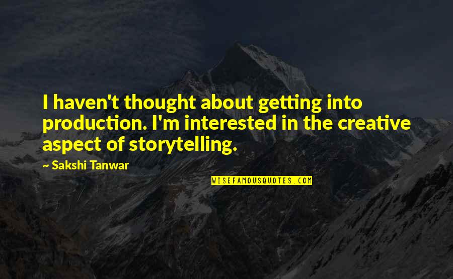 Boats And Summer Quotes By Sakshi Tanwar: I haven't thought about getting into production. I'm Boats And Summer Quotes By Sakshi Tanwar: I haven't thought about getting into production. I'm