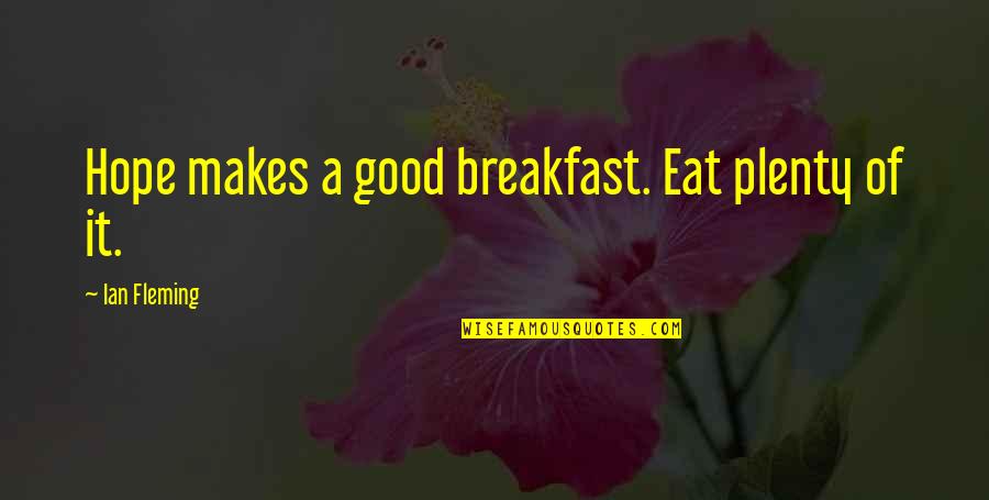 Boats And The Sea Quotes By Ian Fleming: Hope makes a good breakfast. Eat plenty of