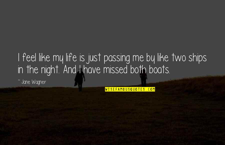 Boats Quotes By Jane Wagner: I feel like my life is just passing