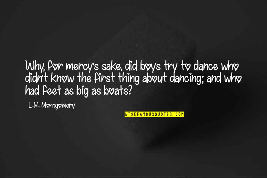 Boats Quotes By L.M. Montgomery: Why, for mercy's sake, did boys try to