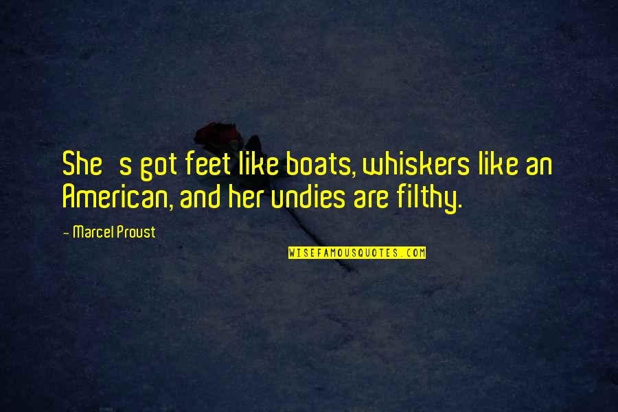Boats Quotes By Marcel Proust: She's got feet like boats, whiskers like an