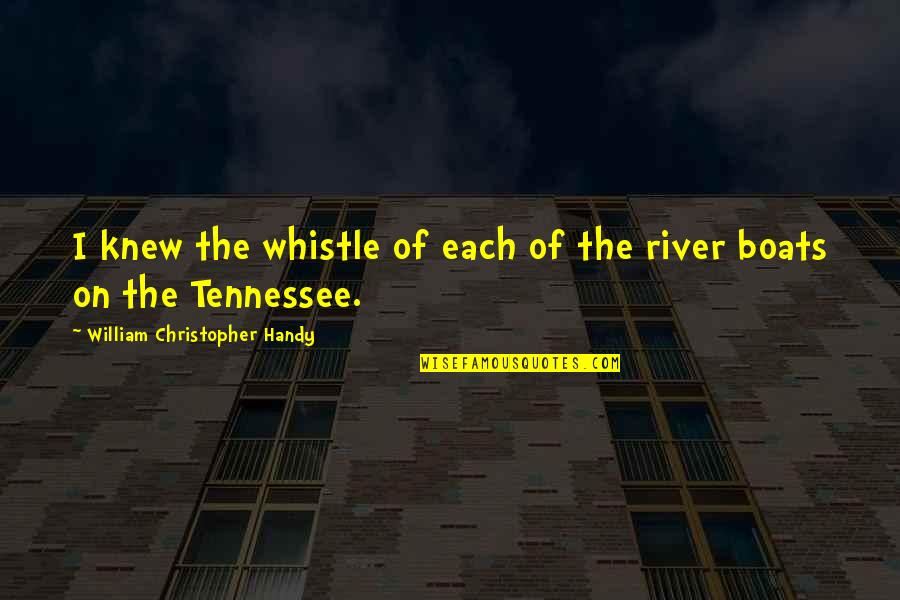 Boats Quotes By William Christopher Handy: I knew the whistle of each of the