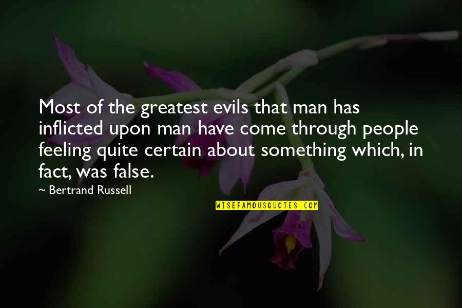 Bob And Doug Mckenzie Best Quotes By Bertrand Russell: Most of the greatest evils that man has