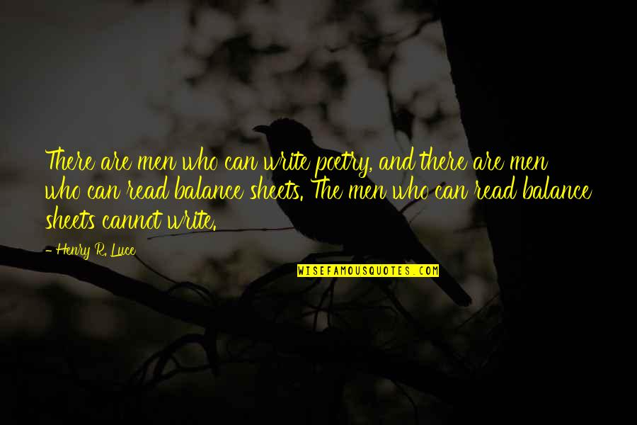 Bob Bailey Dog Trainer Quotes By Henry R. Luce: There are men who can write poetry, and Bob Bailey Dog Trainer Quotes By Henry R. Luce: There are men who can write poetry, and
