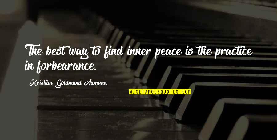 Bob Ballard Quotes By Kristian Goldmund Aumann: The best way to find inner peace is Bob Ballard Quotes By Kristian Goldmund Aumann: The best way to find inner peace is