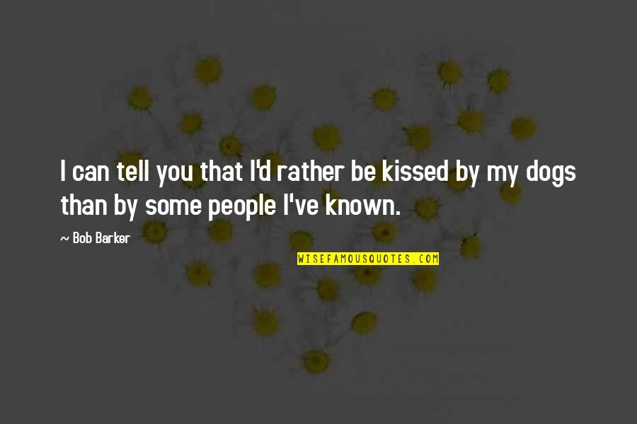 Bob Barker Quotes By Bob Barker: I can tell you that I'd rather be