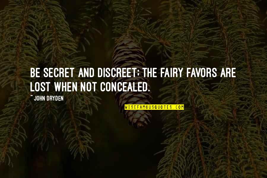 Bob Beamon Quotes By John Dryden: Be secret and discreet; the fairy favors are
