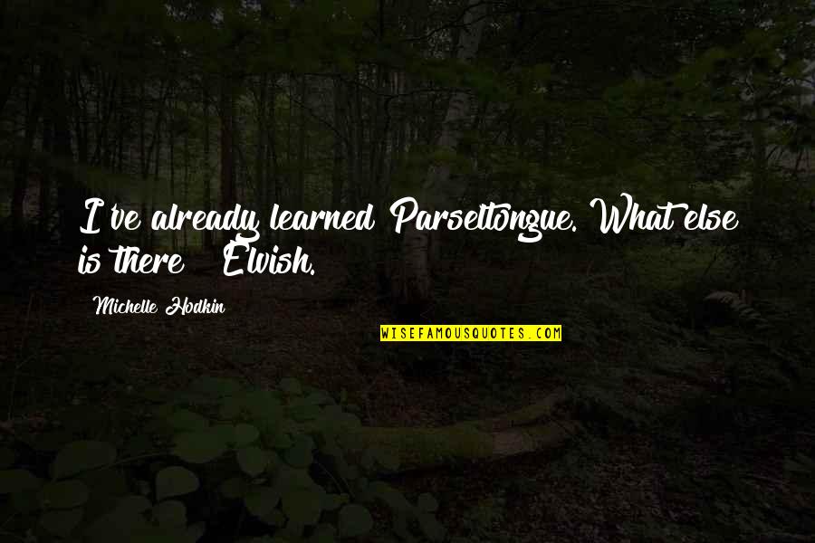 Bob Brookmeyer Quotes By Michelle Hodkin: I've already learned Parseltongue. What else is there?""Elvish.