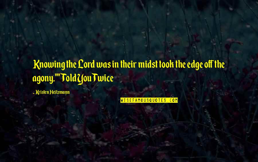 Bob Dubois Quotes By Kristen Heitzmann: Knowing the Lord was in their midst took