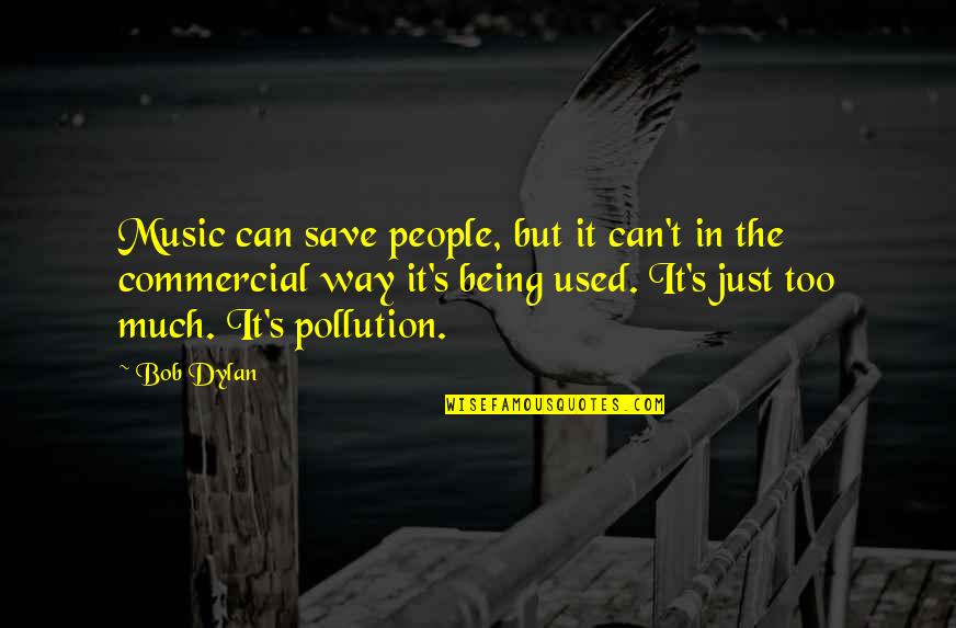 Bob Dylan Music Quotes By Bob Dylan: Music can save people, but it can't in