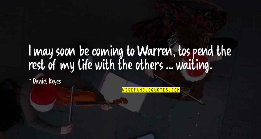 Bob Dylan Politics Quotes By Daniel Keyes: I may soon be coming to Warren, tos Bob Dylan Politics Quotes By Daniel Keyes: I may soon be coming to Warren, tos