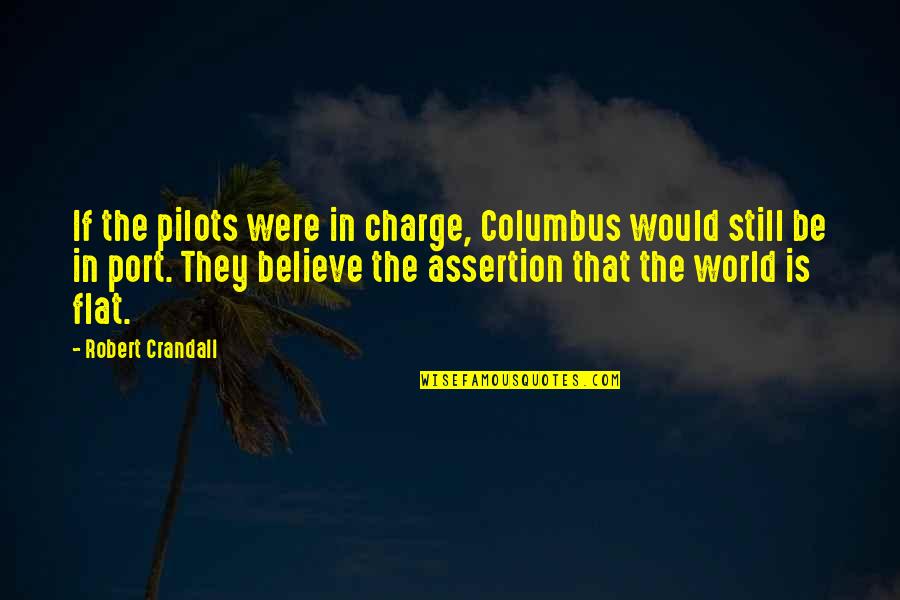 Bob Haircuts Quotes By Robert Crandall: If the pilots were in charge, Columbus would