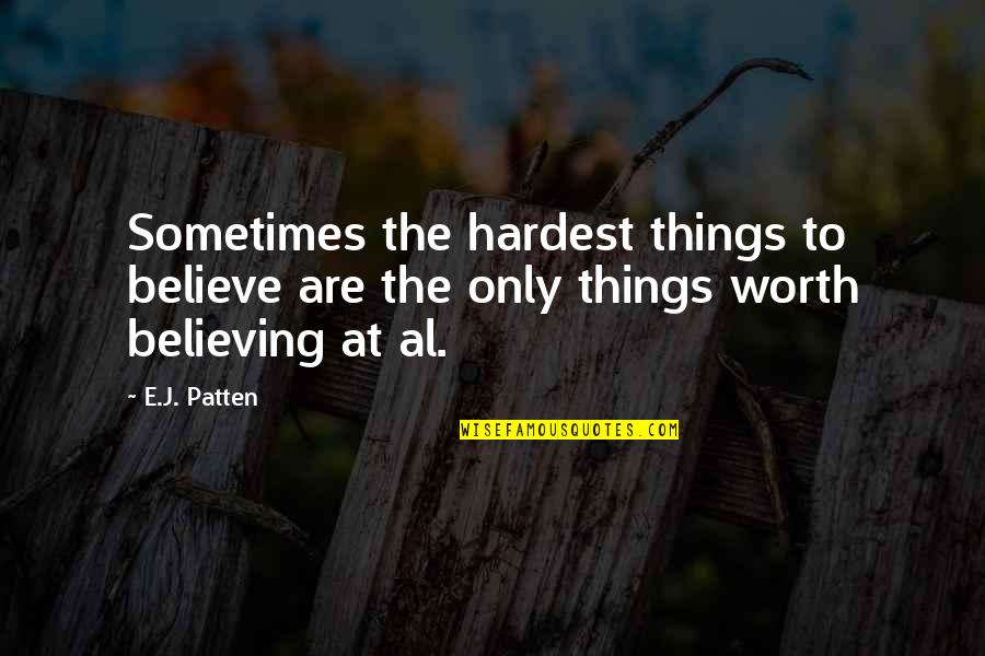 Bob Harper Motivational Quotes By E.J. Patten: Sometimes the hardest things to believe are the
