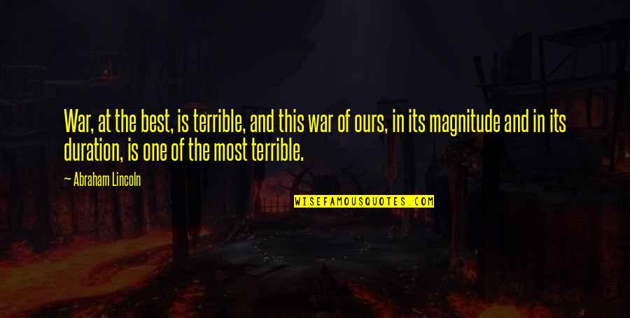 Bob Hurley Quotes By Abraham Lincoln: War, at the best, is terrible, and this