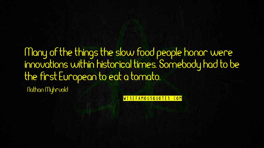 Bob Macauley Quotes By Nathan Myhrvold: Many of the things the slow food people