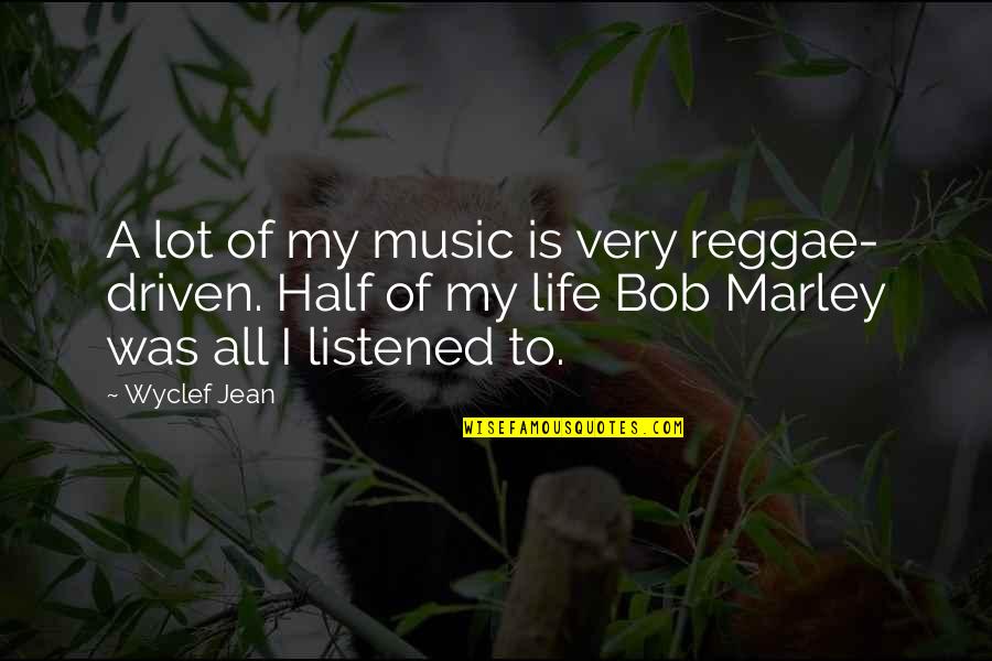 Bob Marley Life Quotes By Wyclef Jean: A lot of my music is very reggae-