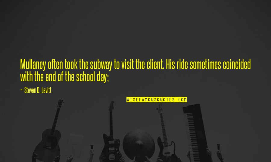 Bob Marley Most Famous Quote Quotes By Steven D. Levitt: Mullaney often took the subway to visit the