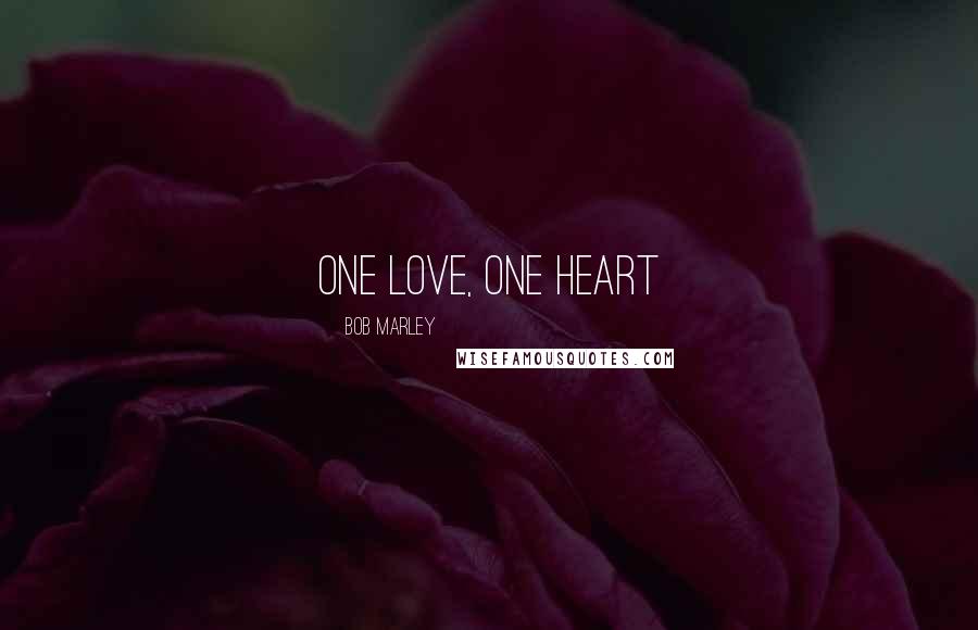 Bob Marley quotes: one love, one heart