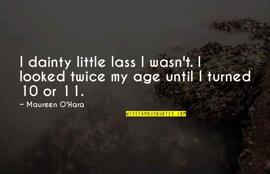 Bob Marley Song Lyrics And Quotes By Maureen O'Hara: I dainty little lass I wasn't. I looked
