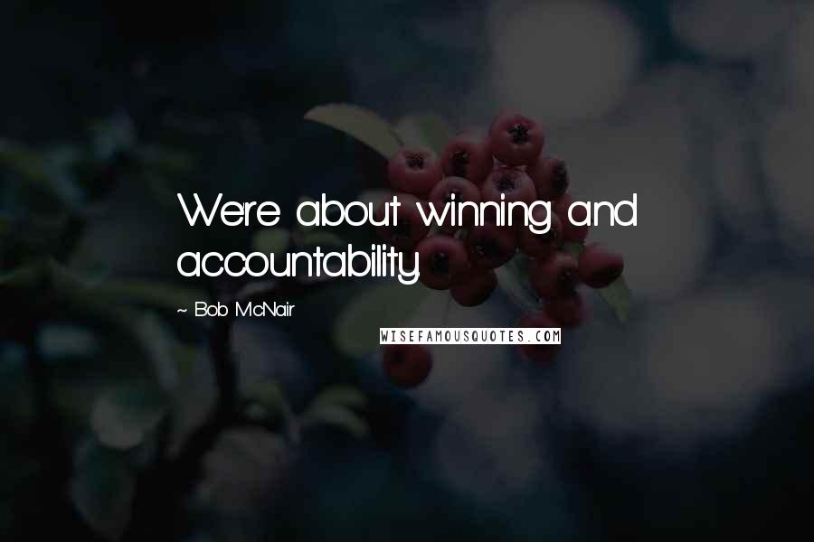 Bob McNair quotes: We're about winning and accountability.