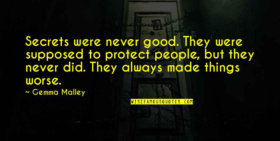 Bob Miglani Quotes By Gemma Malley: Secrets were never good. They were supposed to