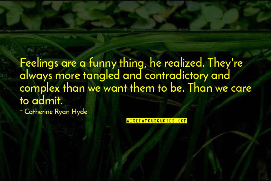 Bob Ong Mutual Understanding Quotes By Catherine Ryan Hyde: Feelings are a funny thing, he realized. They're