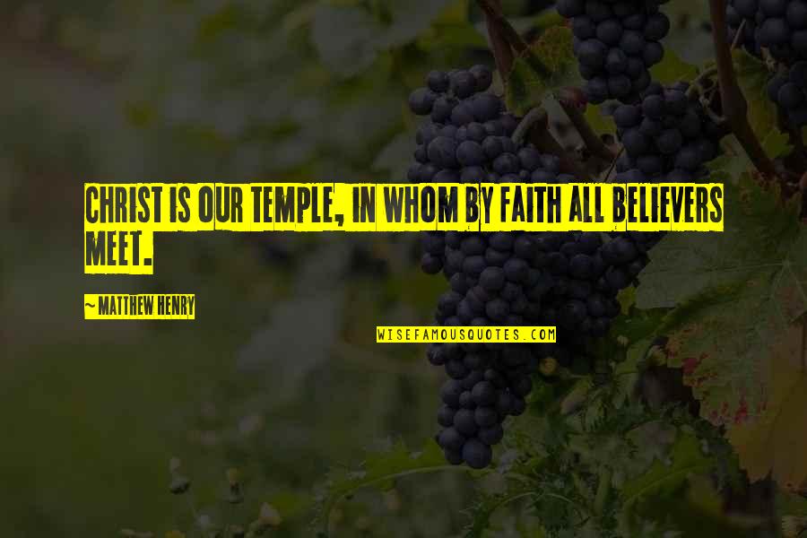 Bob Ong Quotes By Matthew Henry: Christ is our temple, in whom by faith