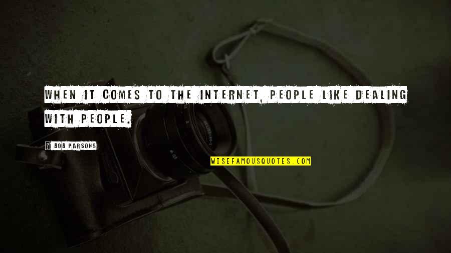Bob Parsons Quotes By Bob Parsons: When it comes to the Internet, people like