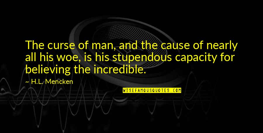 Bob Plager Quotes By H.L. Mencken: The curse of man, and the cause of