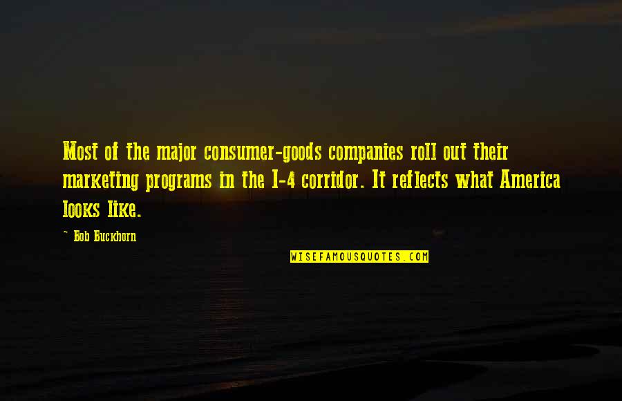 Bob Roll Quotes By Bob Buckhorn: Most of the major consumer-goods companies roll out