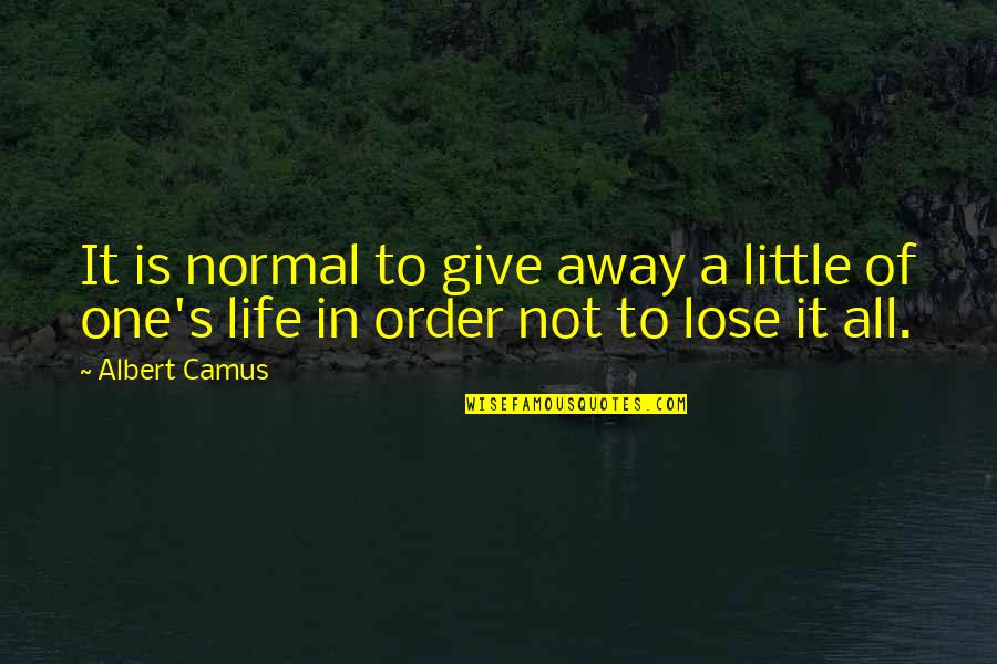 Bob Ross Friend Quotes By Albert Camus: It is normal to give away a little