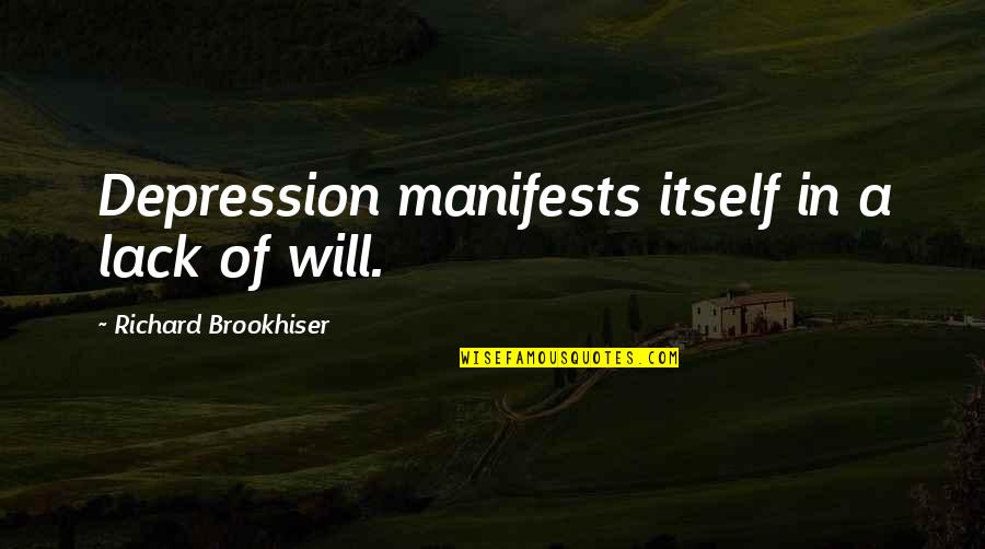 Bob Ross Tree Quotes By Richard Brookhiser: Depression manifests itself in a lack of will.