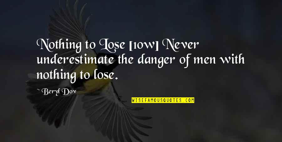 Bob Seger Song Lyric Quotes By Beryl Dov: Nothing to Lose [10w] Never underestimate the danger