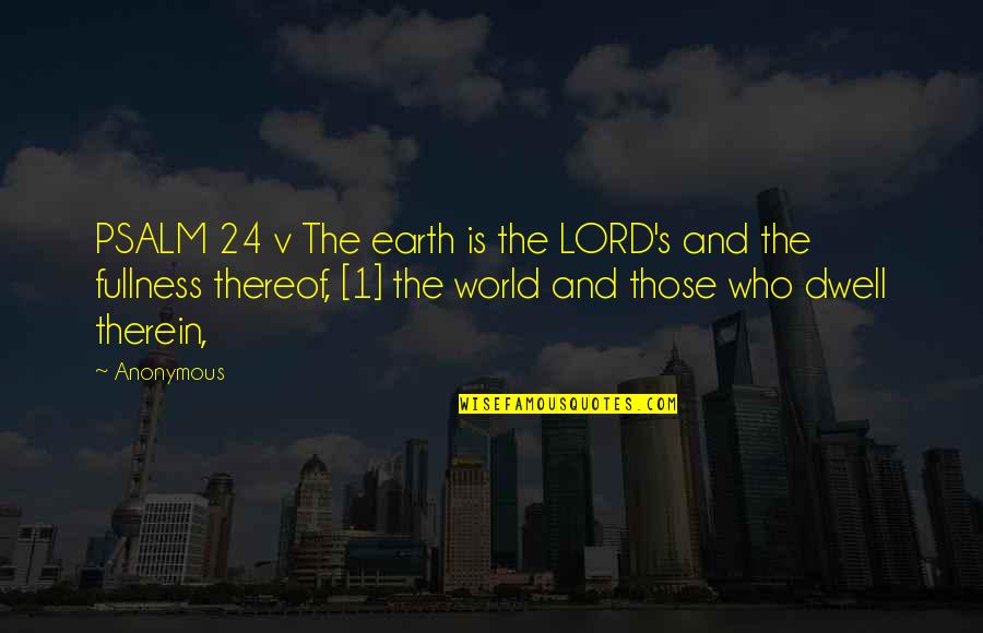 Bob Switzer Quotes By Anonymous: PSALM 24 v The earth is the LORD's