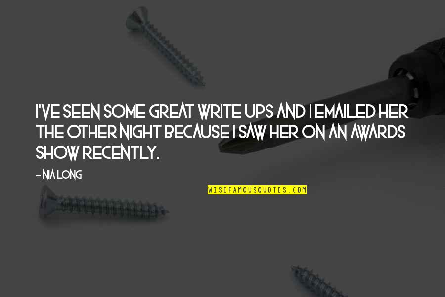 Bob Thaves Quotes By Nia Long: I've seen some great write ups and I Bob Thaves Quotes By Nia Long: I've seen some great write ups and I