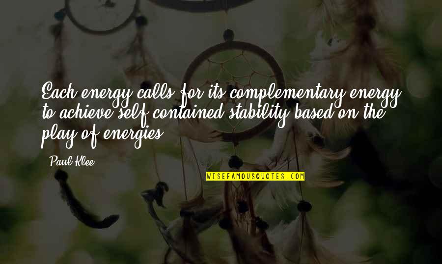 Bob Thaves Quotes By Paul Klee: Each energy calls for its complementary energy to