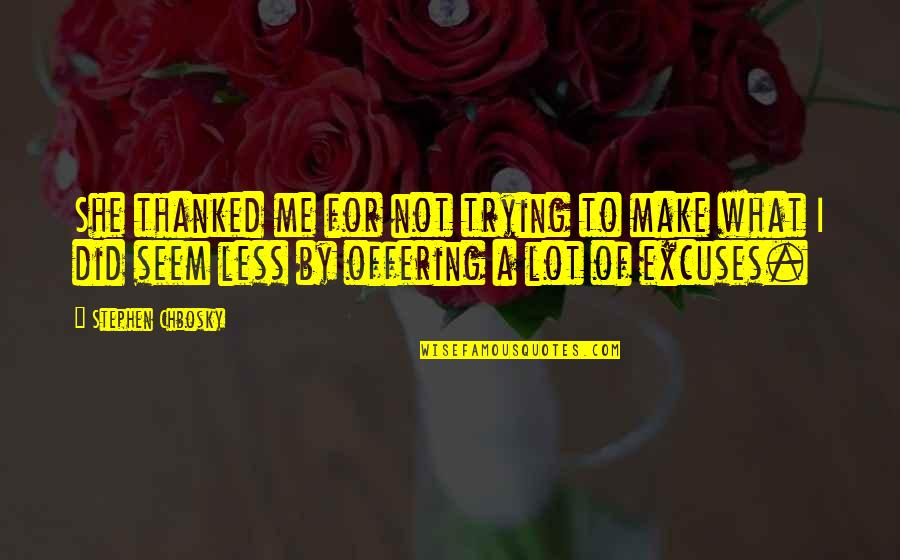 Bob Woodson Quotes By Stephen Chbosky: She thanked me for not trying to make Bob Woodson Quotes By Stephen Chbosky: She thanked me for not trying to make