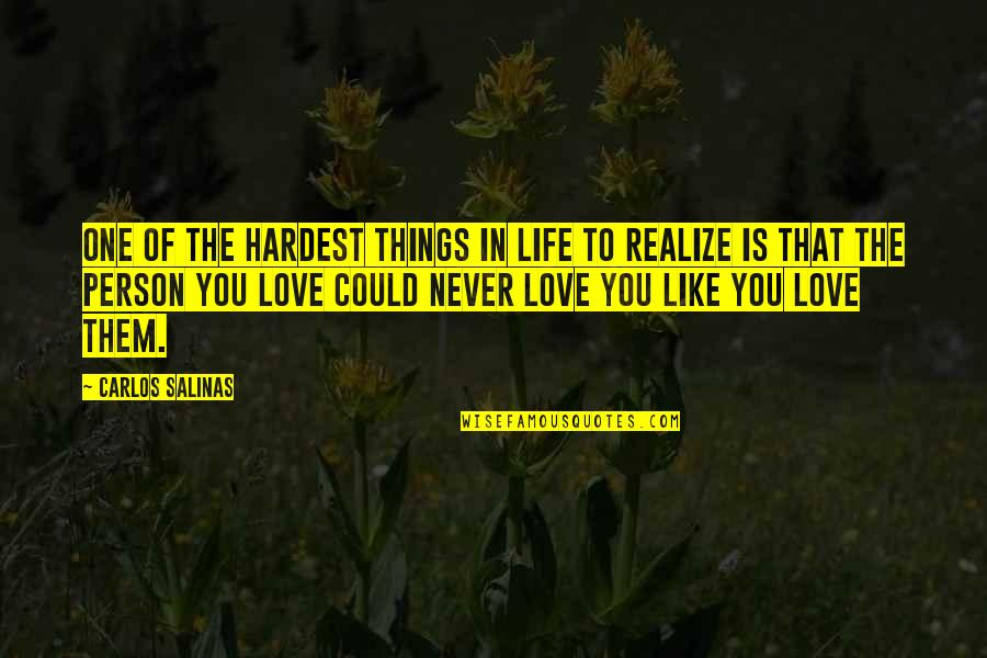 Boba Fett Love Quotes By Carlos Salinas: One of the hardest things in life to