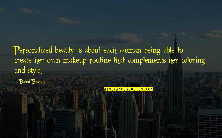 Bobbi Quotes By Bobbi Brown: Personalized beauty is about each woman being able Bobbi Quotes By Bobbi Brown: Personalized beauty is about each woman being able