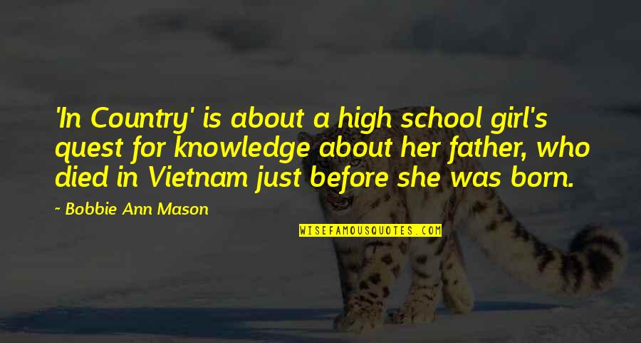 Bobbie Ann Mason Quotes By Bobbie Ann Mason: 'In Country' is about a high school girl's