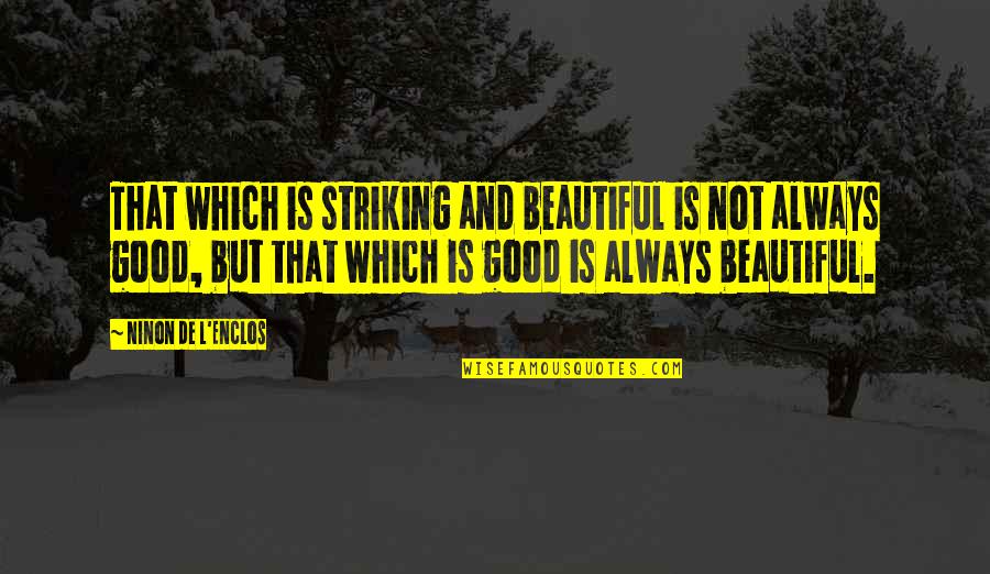 Bobbins For Sewing Quotes By Ninon De L'Enclos: That which is striking and beautiful is not