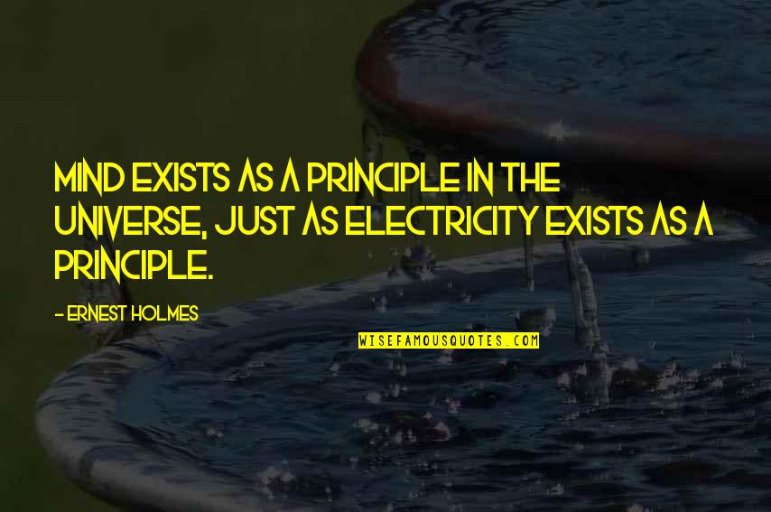 Bobbitt Design Quotes By Ernest Holmes: Mind exists as a Principle in the universe, Bobbitt Design Quotes By Ernest Holmes: Mind exists as a Principle in the universe,