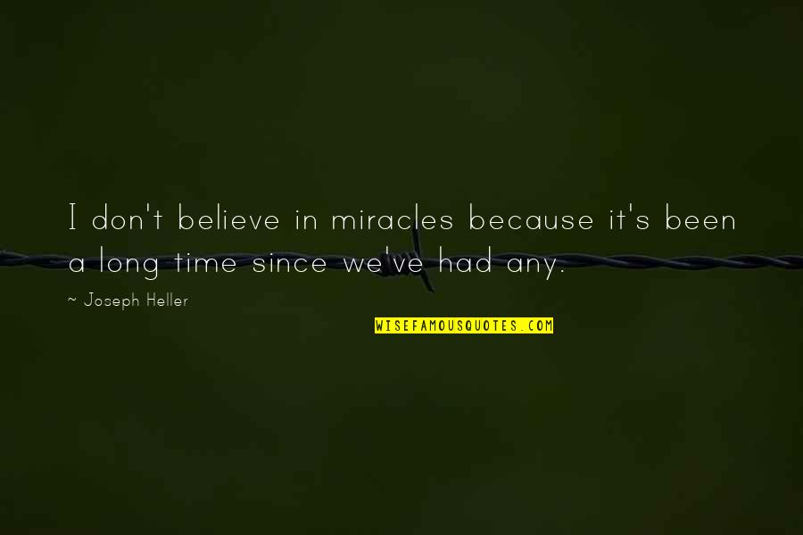 Bobbsey Twin Quotes By Joseph Heller: I don't believe in miracles because it's been