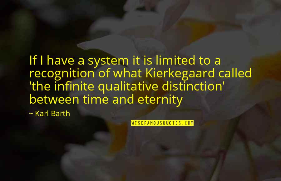 Bobby And Whitney Quotes By Karl Barth: If I have a system it is limited