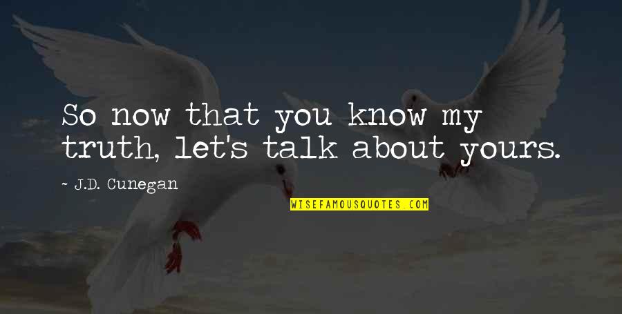 Bobby Beausoleil Quotes By J.D. Cunegan: So now that you know my truth, let's