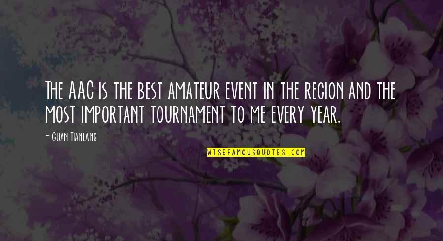 Bobby Bouchette Quotes By Guan Tianlang: The AAC is the best amateur event in Bobby Bouchette Quotes By Guan Tianlang: The AAC is the best amateur event in